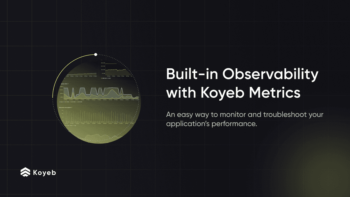 Koyeb Metrics: Built-in Observability to Monitor Your Apps Performances